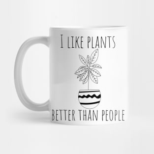 I Like Plants Better Than People. Fun Gardener Design. Mug